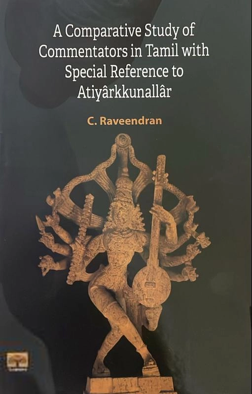 C. Raveendran எழுதிய A Comparative Study of Commentators in Tamil with Special Reference to Atiyârkkunallår - Book Cover