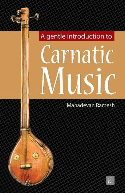 A gentle introduction to Carnatic Music