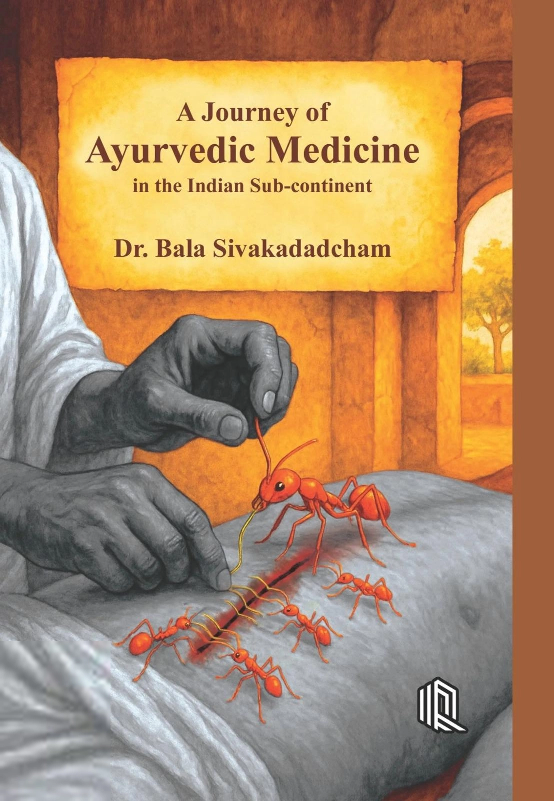 Dr. Bala Sivakadatcham எழுதிய A Journey of Ayurvedic Medicine In The Indian Subcontinent - Book Cover