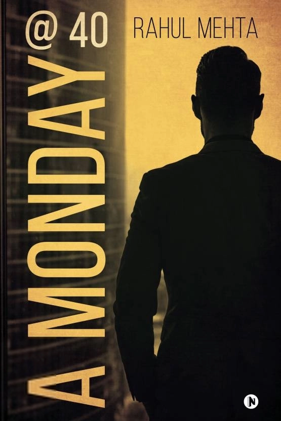 Rahul Mehta எழுதிய A Monday @ 40 - Book Cover