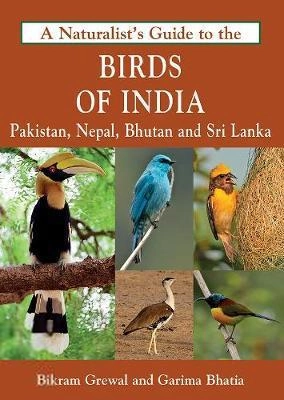 Bikram Grewal,Garima Bhatia எழுதிய A Naturalist's Guide to the Birds of India - Book Cover