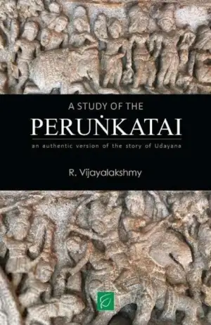 R. Vijayalakshmi எழுதிய A Study of the Perunkatai - Book Cover