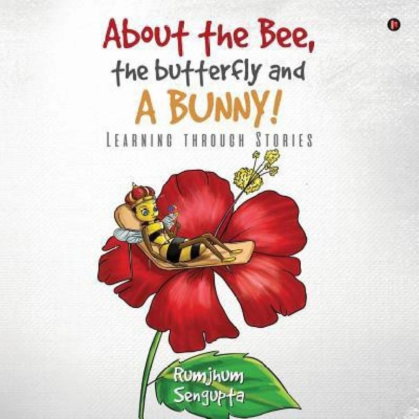 Rumjhum Sengupta எழுதிய About the Bee, the Butterfly and a Bunny - Book Cover