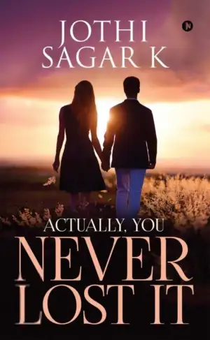 Jothi Sagar K எழுதிய Actually, You Never Lost It - Book Cover