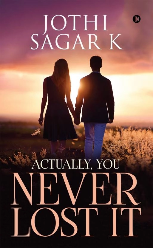 Jothi Sagar K எழுதிய Actually, You Never Lost It - Book Cover