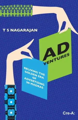 T. S. Nagarajan எழுதிய Ad Ventures: Reliving The Golden Era of Advertising in Madras - Book Cover