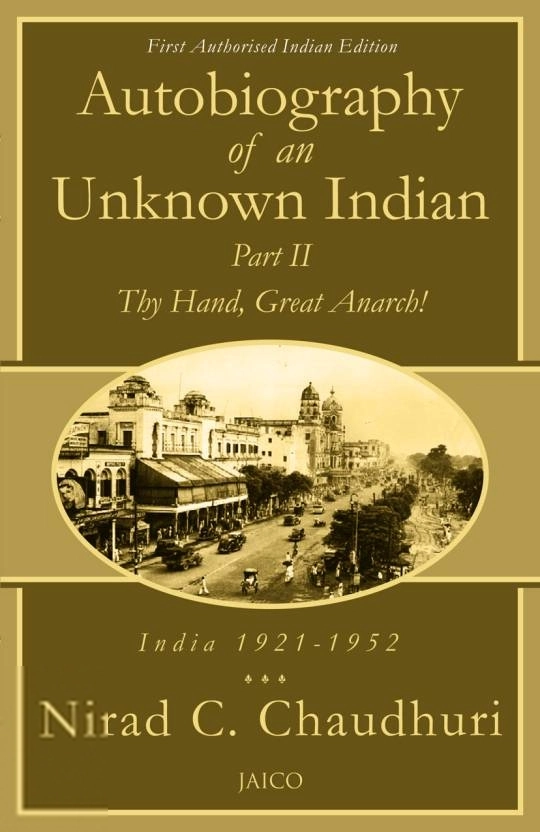 Nirad C. Chaudhuri எழுதிய Autobiography of an Unknown Indian: Part II - Book Cover