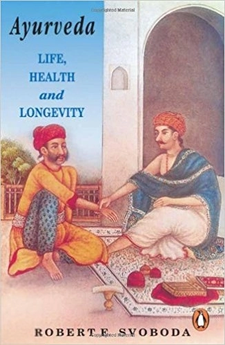 Robert . E . Svoboda எழுதிய Ayurveda : Life, Health and Longevity - Book Cover