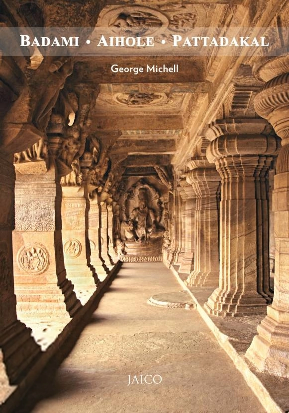 George Michell எழுதிய Badami, Aihole, Pattadakal - Book Cover