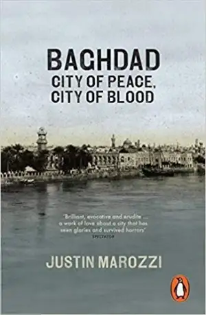 Justin Marozzi எழுதிய Baghdad: City of peace City of blood - Book Cover