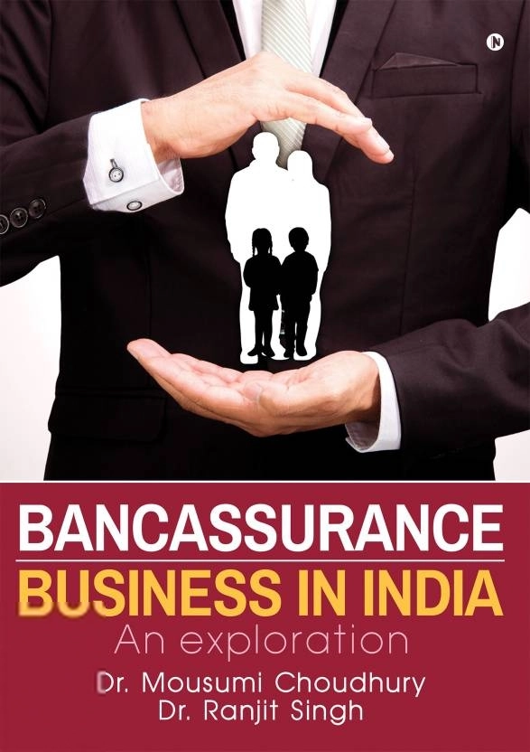 Dr. Ranjit Singh,Dr. Mousumi Choudhury எழுதிய Bancassurance Business in India - Book Cover