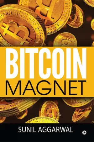 Sunil Aggarwal எழுதிய Bitcoin Magnet - Book Cover