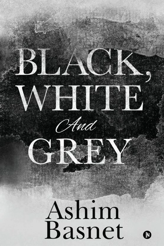 Ashim Basnet எழுதிய Black, White and Grey - Book Cover