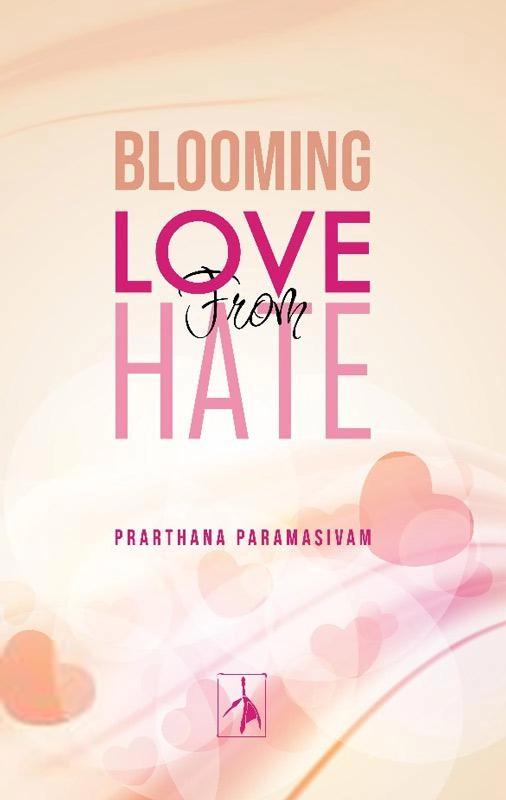 Prarthana Paramasivam எழுதிய Blooming Love From Hate - Book Cover