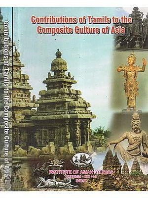 Institute of Asian Studies எழுதிய Contributions of Tamils to the Composite Culture of Asia (Part I) - Book Cover