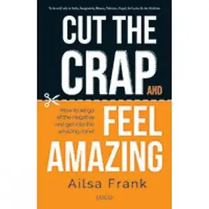 Ailsa Frank எழுதிய Cut the Crap and Feel Amazing - Book Cover
