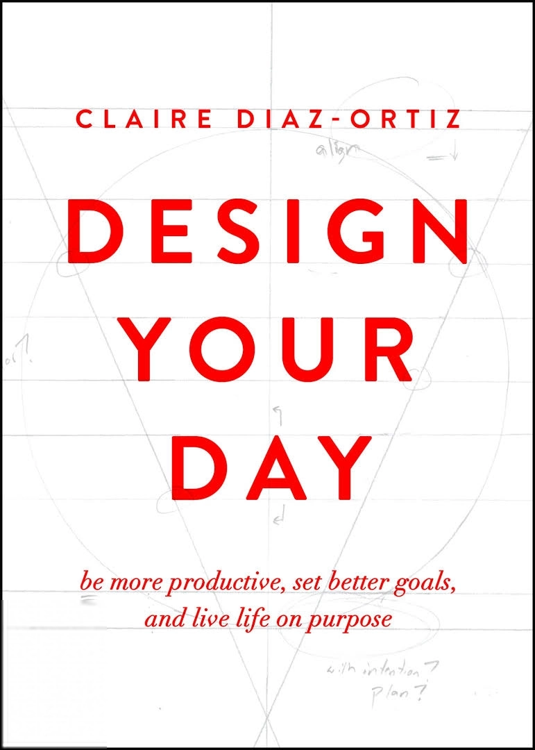 Claire Diaz-Ortiz எழுதிய Design Your Day - Book Cover