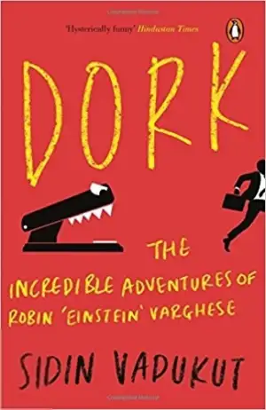 Sidin Vadukut எழுதிய Dork: The incredible adventures of Robin Einstein Varghese - Book Cover