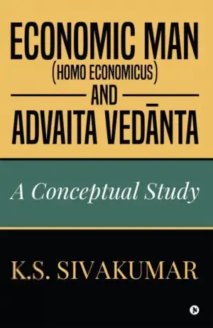 K.S Sivakumar எழுதிய Economic Man (Homo economicus) and Advaita Vedanta - Book Cover