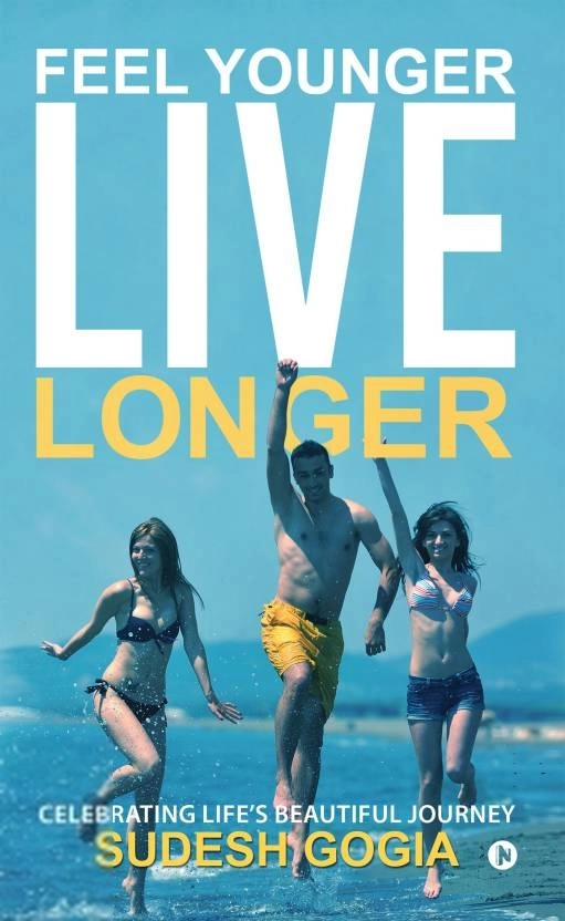 Sudesh Gogia எழுதிய Feel Younger, Live Longer - Book Cover