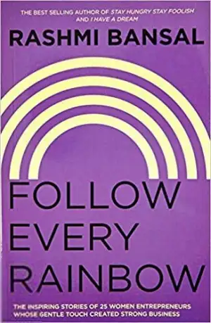 Rashmi Bansal எழுதிய Follow Every Rainbow - Book Cover