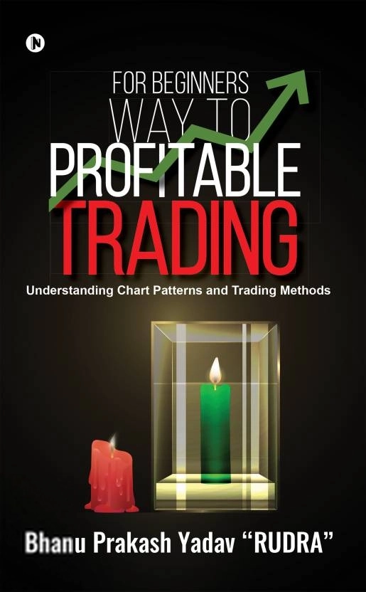 BHANU PRAKASH YADAV “RUDRA” எழுதிய For Beginners Way to Profitable Trading - Book Cover