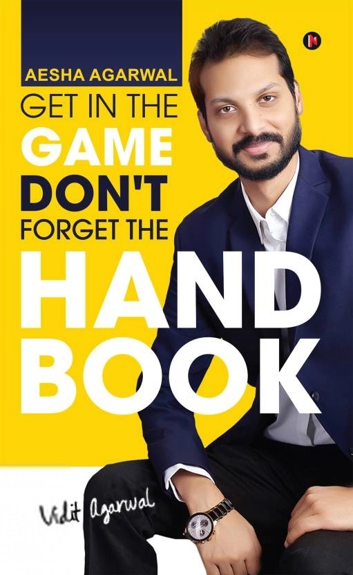 Aesha Agarwal எழுதிய Get in the Game Don't Forget the Handbook - Book Cover