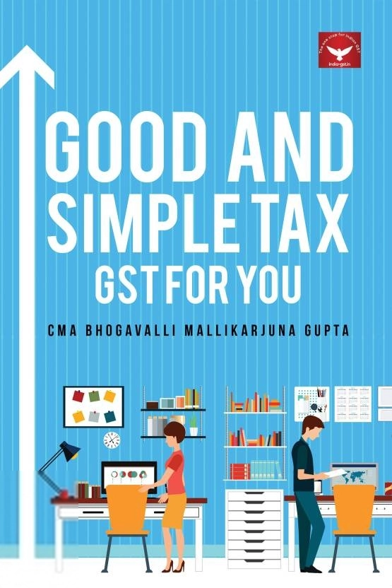 CMA Bhogavalli Mallikarjuna Gupta எழுதிய Good And Simple Tax – GST for You - Book Cover