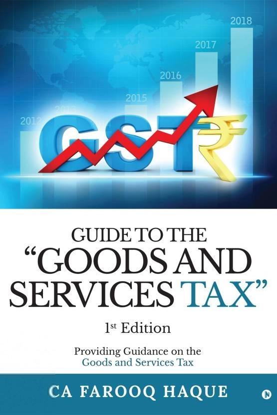 CA Farooq Haque எழுதிய Guide to the “Goods and services Tax” - Book Cover
