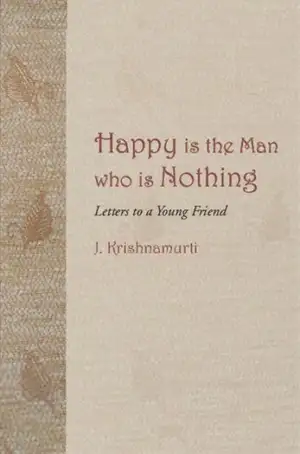 J. Krishnamurthy எழுதிய Happy Is The Man Who Is Nothing - Book Cover