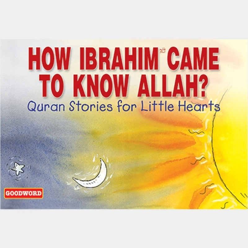 Saniyasnain Khan எழுதிய How Ibrahim Came to Know Allah? - Book Cover