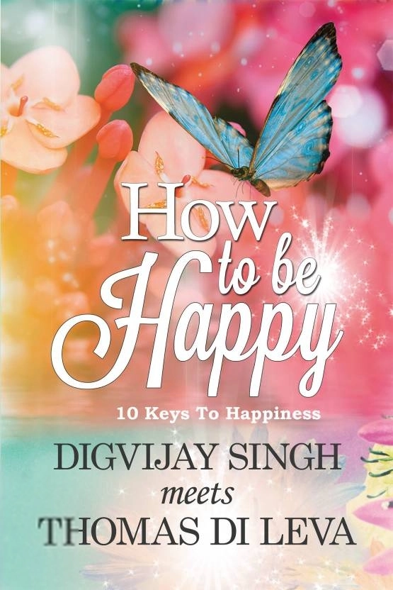 Digvijay Singh,Thomas Di Leva எழுதிய How To Be Happy - Book Cover