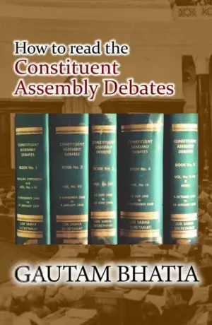 Gautam Bhatia எழுதிய How to read the Constituent Assembly Debates - Book Cover