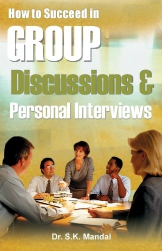S.K. Mandal எழுதிய How to Succeed in Group Discussions & Personal Interviews - Book Cover