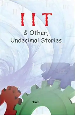 Tarit எழுதிய IIT & OTHER UNDECIMAL STORIES - Book Cover