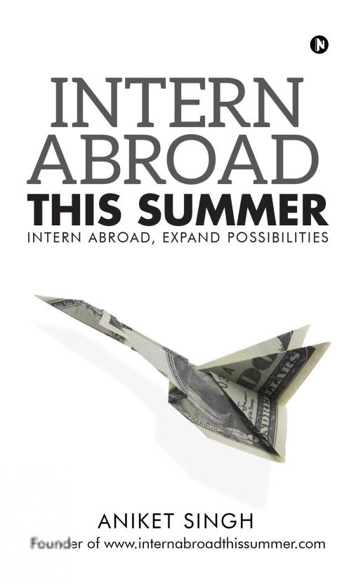 Aniket Singh எழுதிய Intern Abroad This Summer - Book Cover