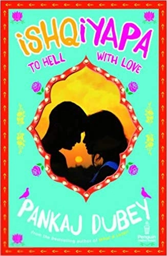 Pankaj Dubey எழுதிய Ishqiyapa: To hell with love - Book Cover
