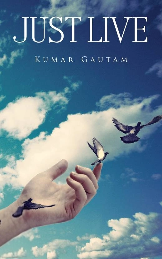 Kumar Gautam எழுதிய Just Live - Book Cover