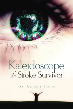 George Jacob எழுதிய Kaleidoscope of A Stroke Survivor - Book Cover