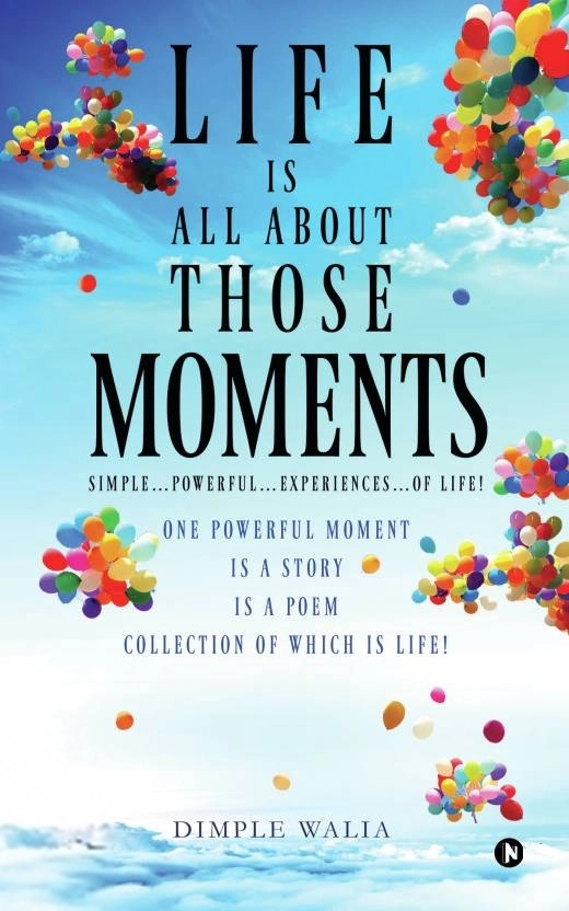 Dimple Walia எழுதிய Life is all about those... Moments - Book Cover