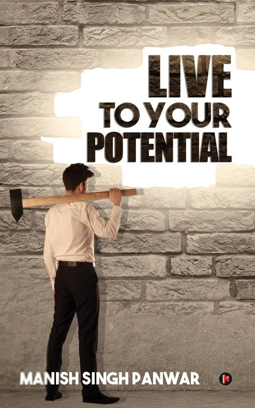 Manish Singh Panwar எழுதிய Live to Your Potential - Book Cover