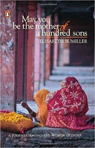 Elsabeth Bumiller எழுதிய May you be the mother of a hundred sons - Book Cover