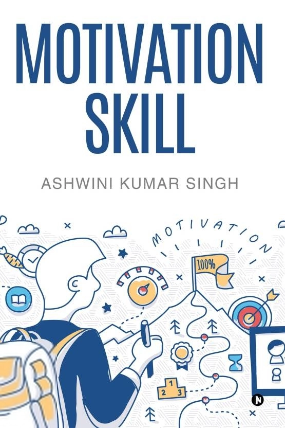 Ashwini Kumar Singh எழுதிய Motivation Skill - Book Cover
