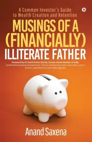 Anand Saxena எழுதிய Musings of a (Financially) Illiterate Father - Book Cover