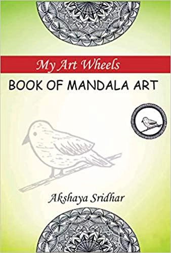 Akshaya Sridhar எழுதிய My Art WheelsBook of Mandala Art - Book Cover