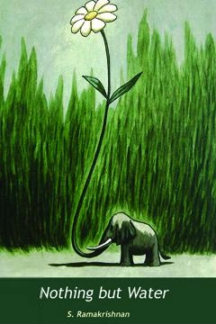S. Ramakrishnan எழுதிய Nothing but Water - Book Cover