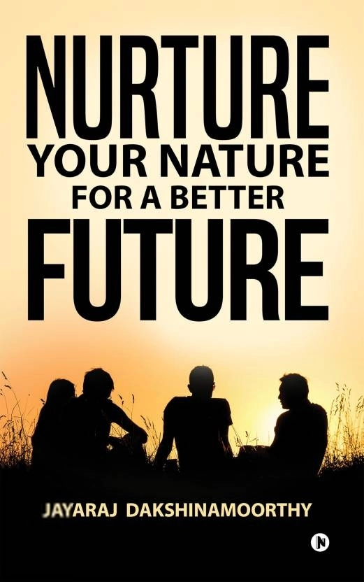 Jayaraj Dakshinamoorthy எழுதிய Nurture Your Nature for a Better Future - Book Cover