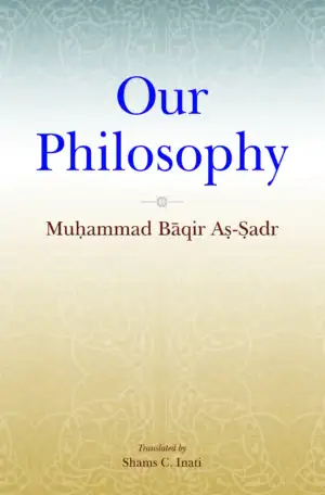 Muhammad Baqir As-Sadr எழுதிய Our Philosophy - Book Cover
