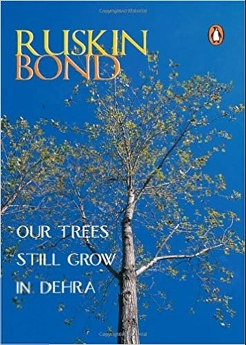Ruskin Bond எழுதிய Our Trees Still Grow in Dehra - Book Cover
