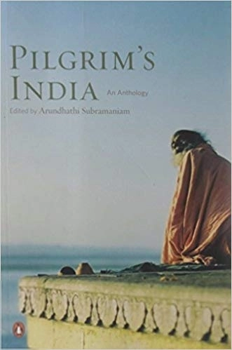Arundhathi Subramaniam எழுதிய Pilgrim's India: An Anthology - Book Cover